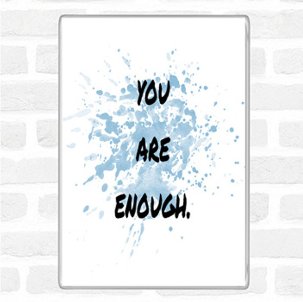 Blue White You Are Enough Inspirational Quote Magnet
