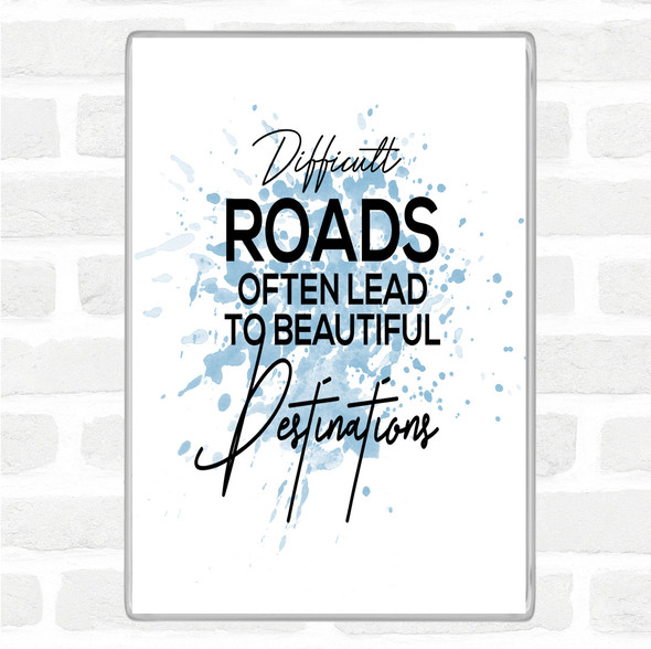 Blue White Difficult Roads Inspirational Quote Magnet