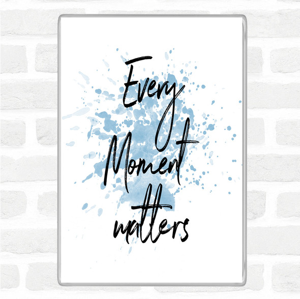 Blue White Every Moment Matters Inspirational Quote Magnet