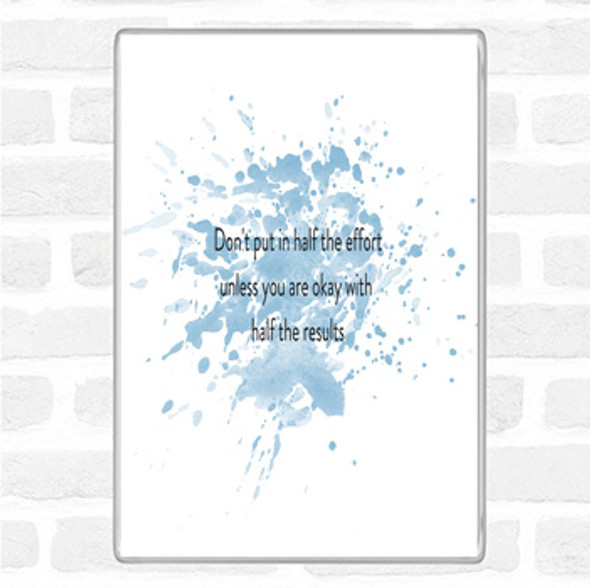Blue White Half The Effort Inspirational Quote Magnet