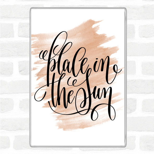 Watercolour Place In The Sun Quote Magnet