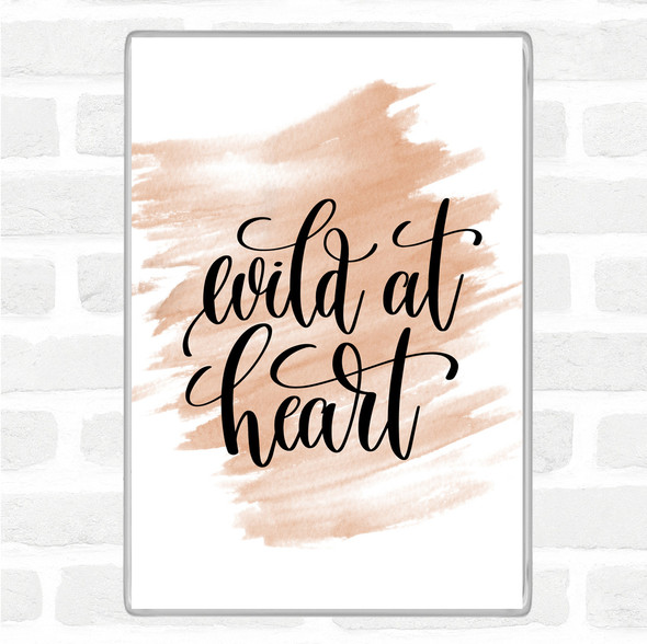 Watercolour Wild At Heart Quote Magnet