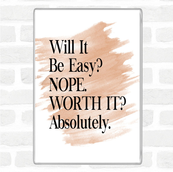 Watercolour Will It Be Easy Quote Magnet