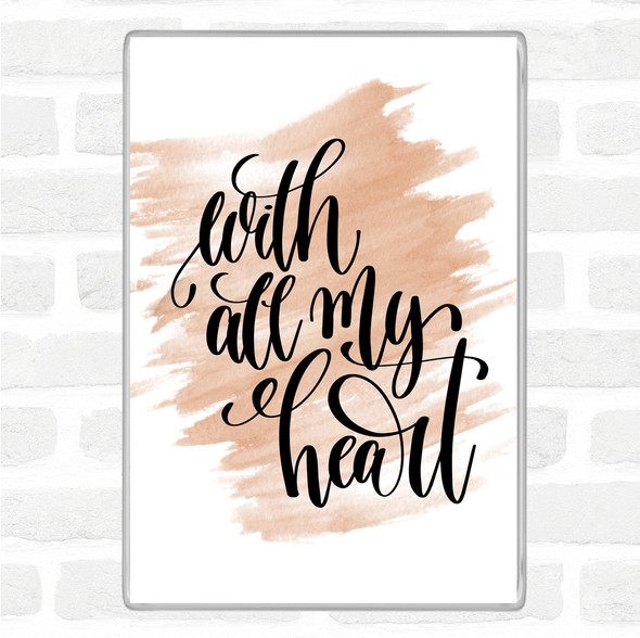 Watercolour With All My Heart Quote Magnet