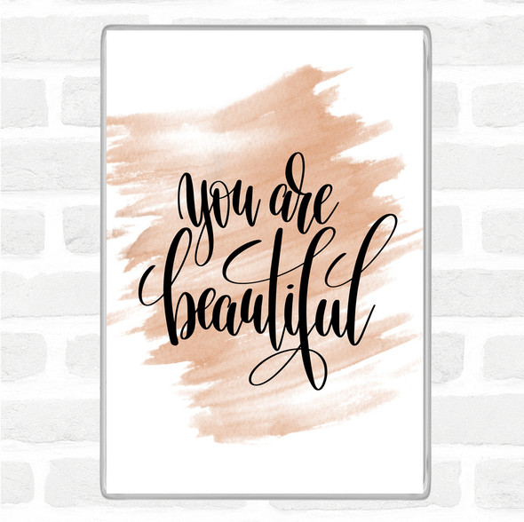 Watercolour You Are Beautiful Quote Magnet