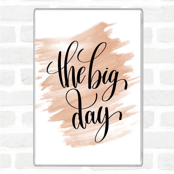 Watercolour Big Day Quote Magnet