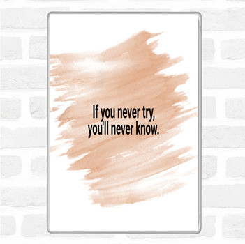 Watercolour You'll Never Know If You Never Try Quote Magnet