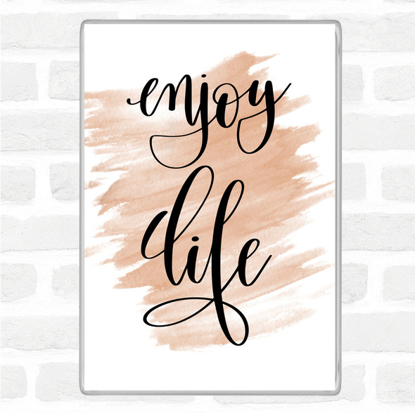Watercolour Enjoy Life Quote Magnet