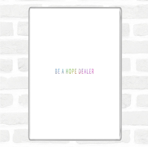 Hope Dealer Rainbow Quote Magnet