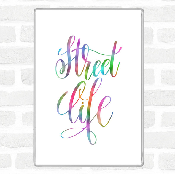 Street Life Rainbow Quote Magnet