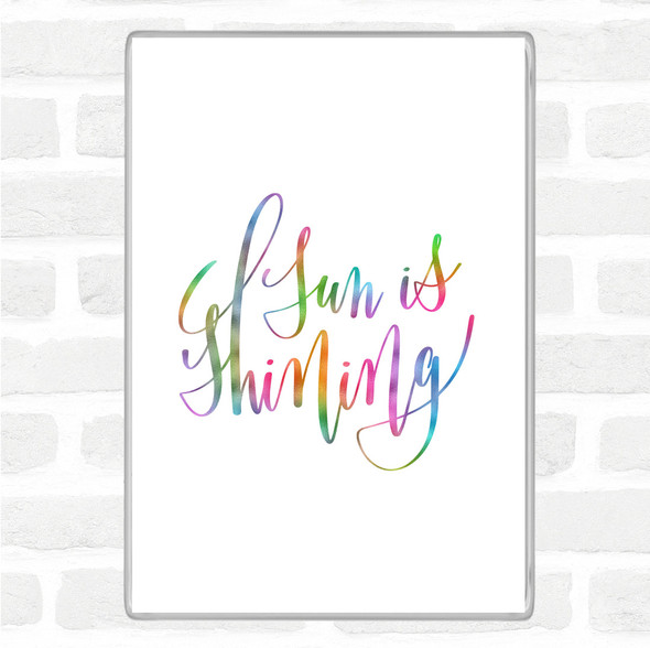 Sun Is Shining Rainbow Quote Magnet