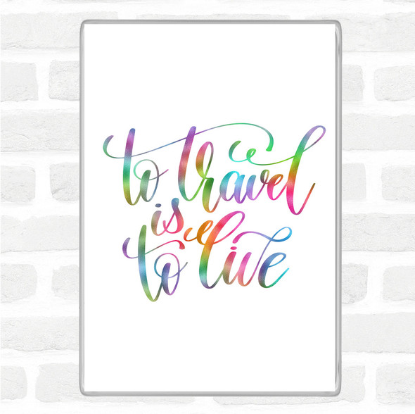 To Travel Is To Live Swirl Rainbow Quote Magnet
