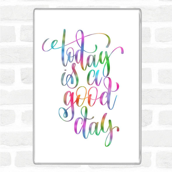 Today Is A Good Day Rainbow Quote Magnet