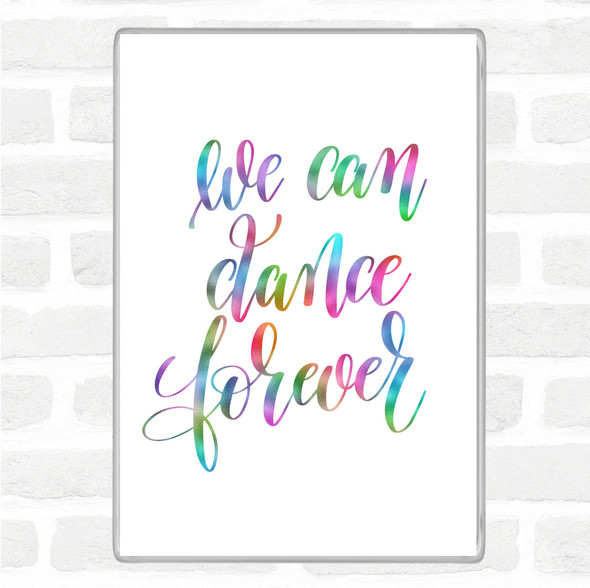 We Can Dance Forever Rainbow Quote Magnet