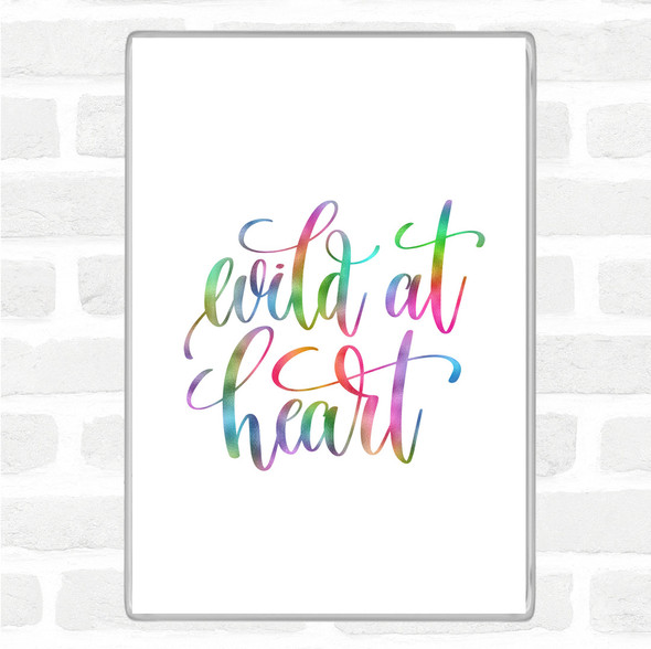 Wild At Heart Rainbow Quote Magnet
