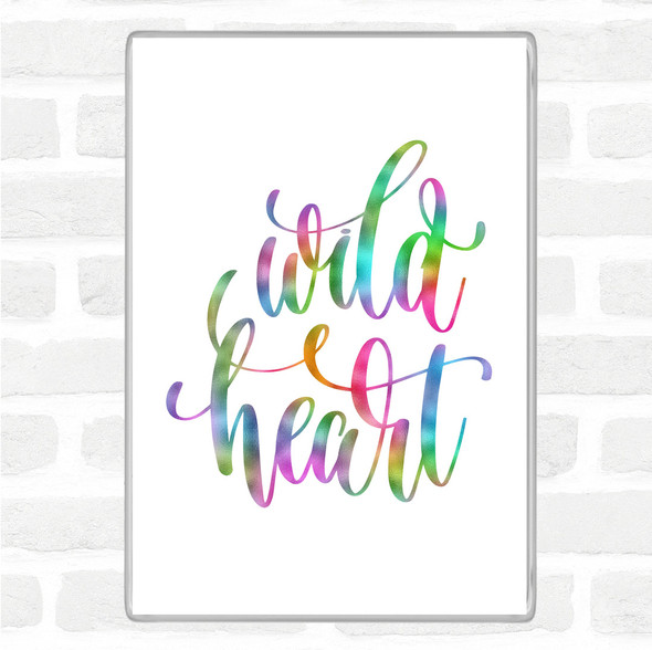 Wild Heart Rainbow Quote Magnet