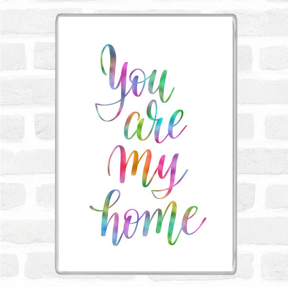 You Are My Home Rainbow Quote Magnet