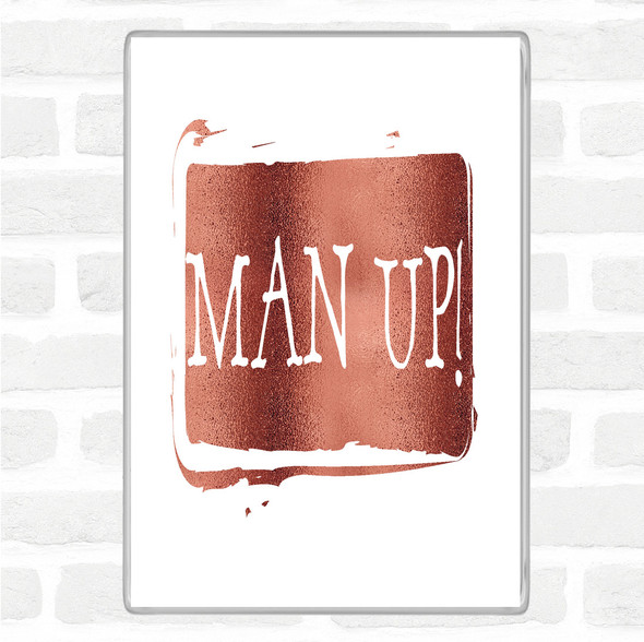 Rose Gold Man Up Quote Magnet