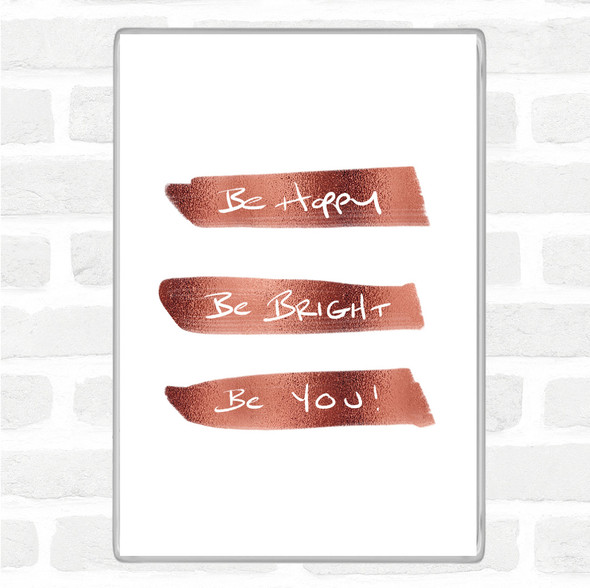 Rose Gold Be Happy Bright Quote Magnet