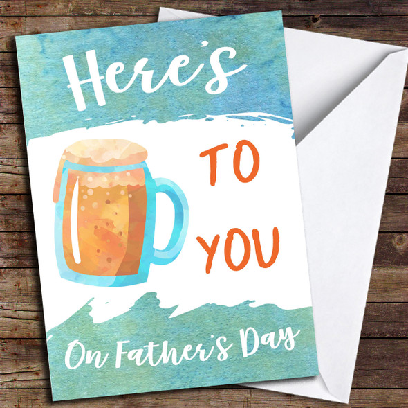 Here's To You On Father's Day Customised Father's Day Card