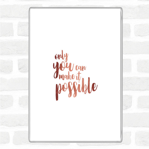Rose Gold Only You Can Quote Magnet