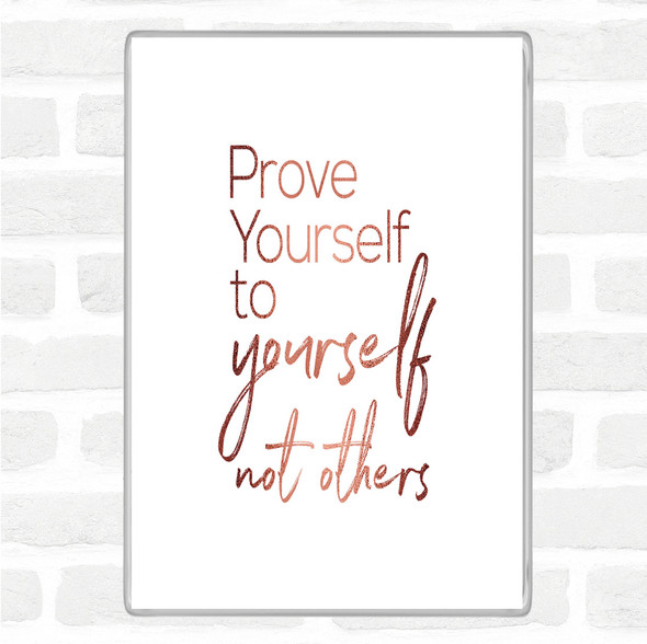 Rose Gold Prove Yourself Quote Magnet
