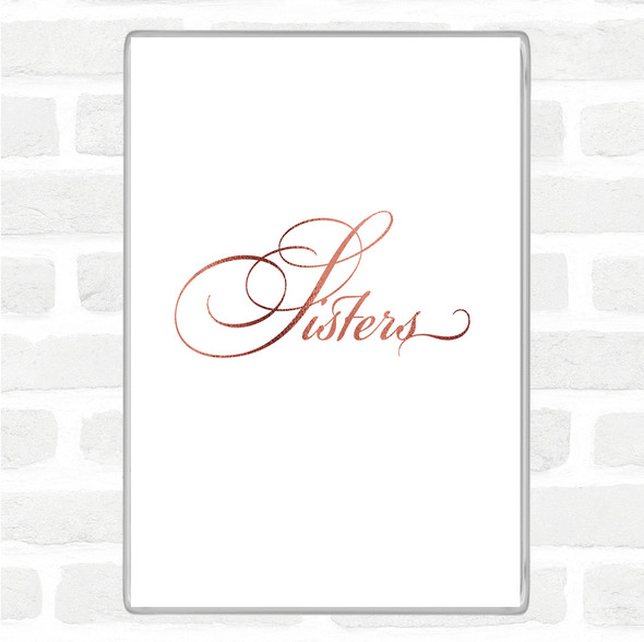 Rose Gold Sisters Quote Magnet Rose Gold Sisters Quote Magnet
