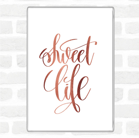 Rose Gold Sweet Life Quote Magnet