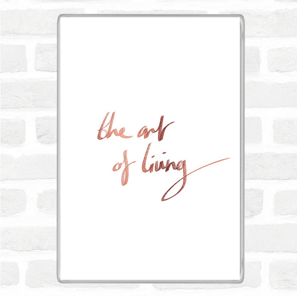 Rose Gold The Art Living Quote Magnet