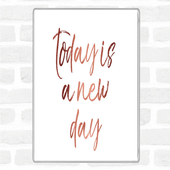 Rose Gold Today Is A New Day Quote Magnet