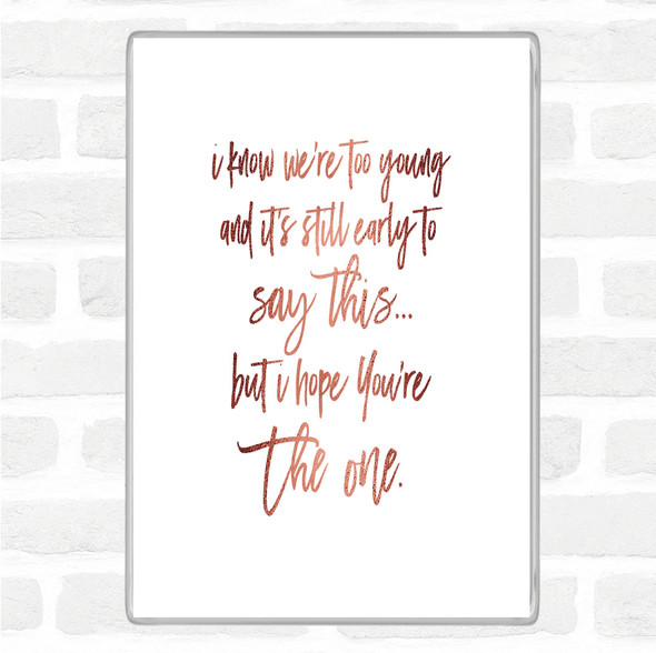 Rose Gold Too Young Quote Magnet