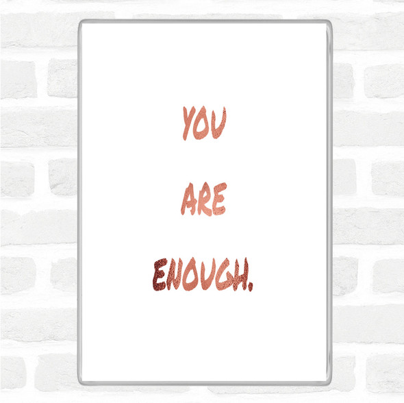 Rose Gold You Are Enough Quote Magnet