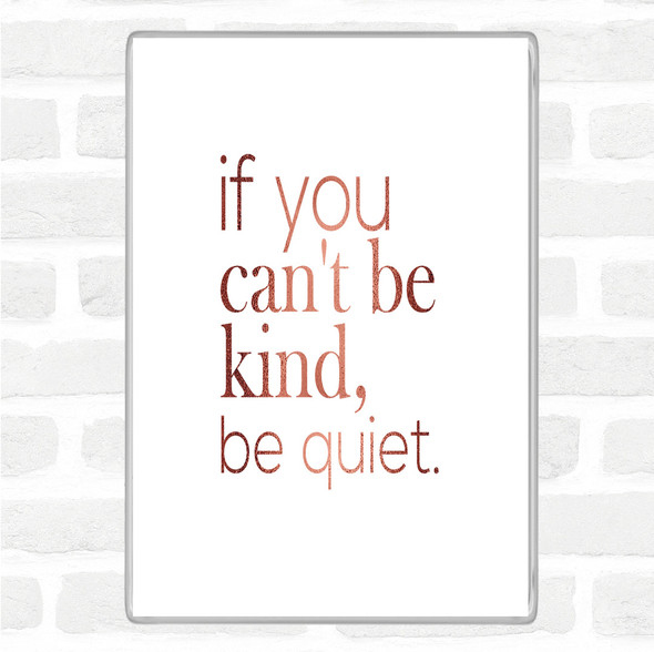 Rose Gold Cant Be Kind Quote Magnet