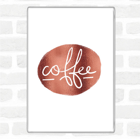 Rose Gold Coffee Black Circle Quote Magnet