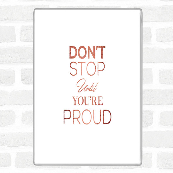 Rose Gold Don't Stop Proud Quote Magnet