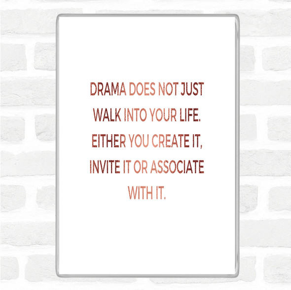 Rose Gold Drama Doesn't Just Walk Into Your Life Quote Magnet