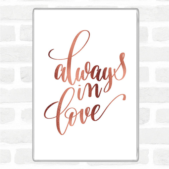 Rose Gold Always In Love Quote Magnet