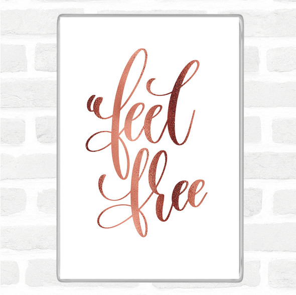 Rose Gold Feel Free Quote Magnet