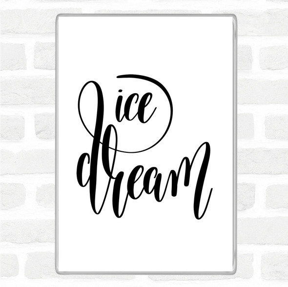 White Black Ice Dream Quote Magnet