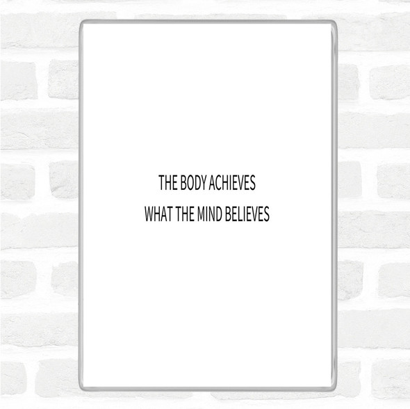 White Black Mind Believes Quote Magnet