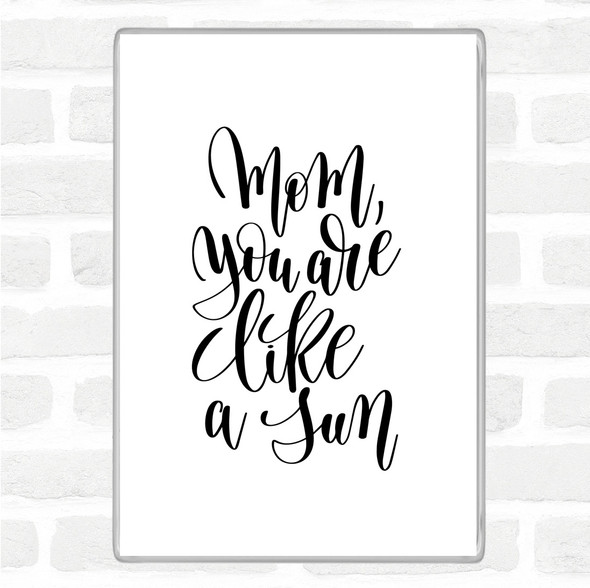 White Black Mom Like A Sun Quote Magnet