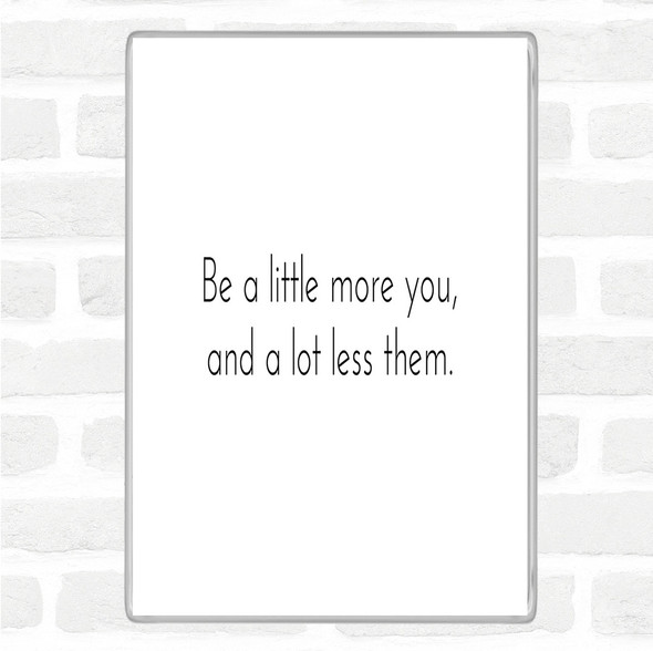 White Black More You Less Them Quote Magnet