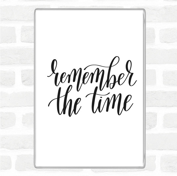 White Black Remember The Time Quote Magnet