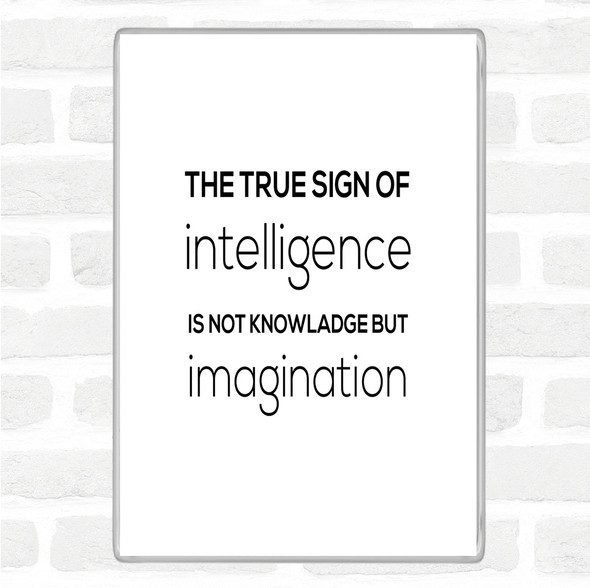 White Black Sign Of Intelligence Quote Magnet