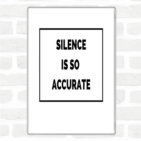White Black Silence Is Accurate Quote Magnet
