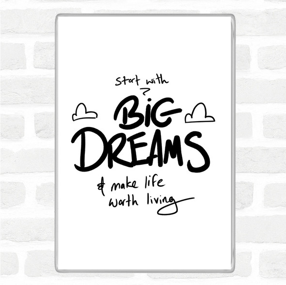 White Black Start With Big Dreams Quote Magnet