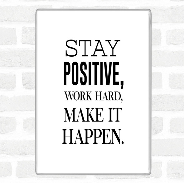 White Black Stay Positive Quote Magnet