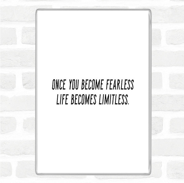 White Black Become Fearless Quote Magnet