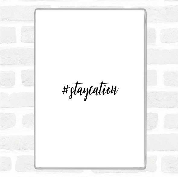 White Black Staycation Quote Magnet