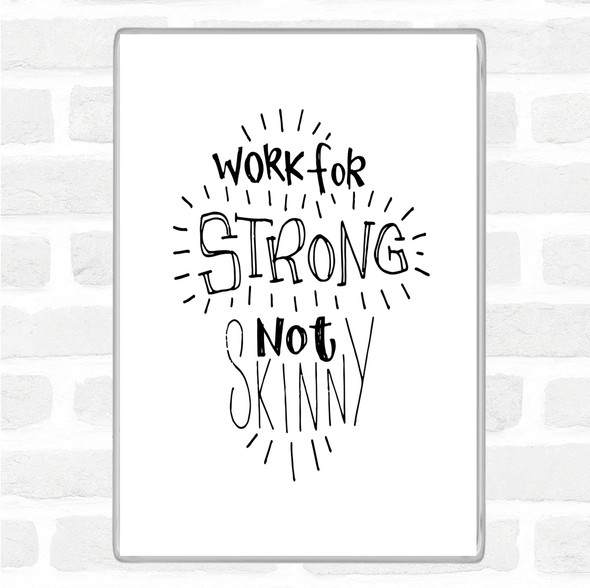 White Black Strong Not Skinny Quote Magnet